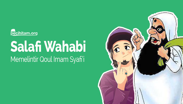 Berdebat dengan Aswaja, Salafi Wahabi Memelintir Qoul Imam Syafi’i