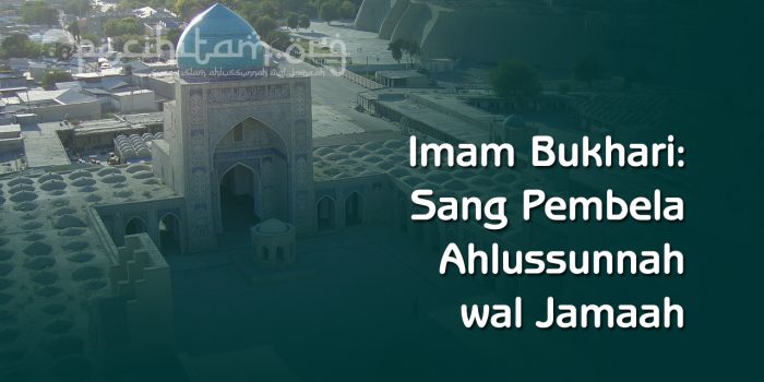Imam Bukhari Sang Pembela Ahlussunnah wal Jamaah