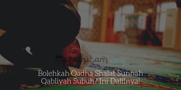 Bolehkah Qadha Shalat Sunnah Qabliyah Subuh? Ini Dalilnya!