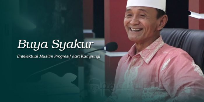 Buya Syakur, Intelektual Muslim Progresif dari Kampung