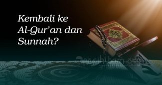 Kembali kepada Al-Quran dan As-Sunnah? Kalimatul Haq Urida Bihal Bathil
