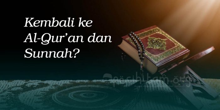 Kembali kepada Al-Quran dan As-Sunnah? Kalimatul Haq Urida Bihal Bathil