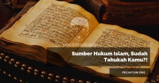Sumber Hukum Islam, Sudah Tahukah Kamu?!
