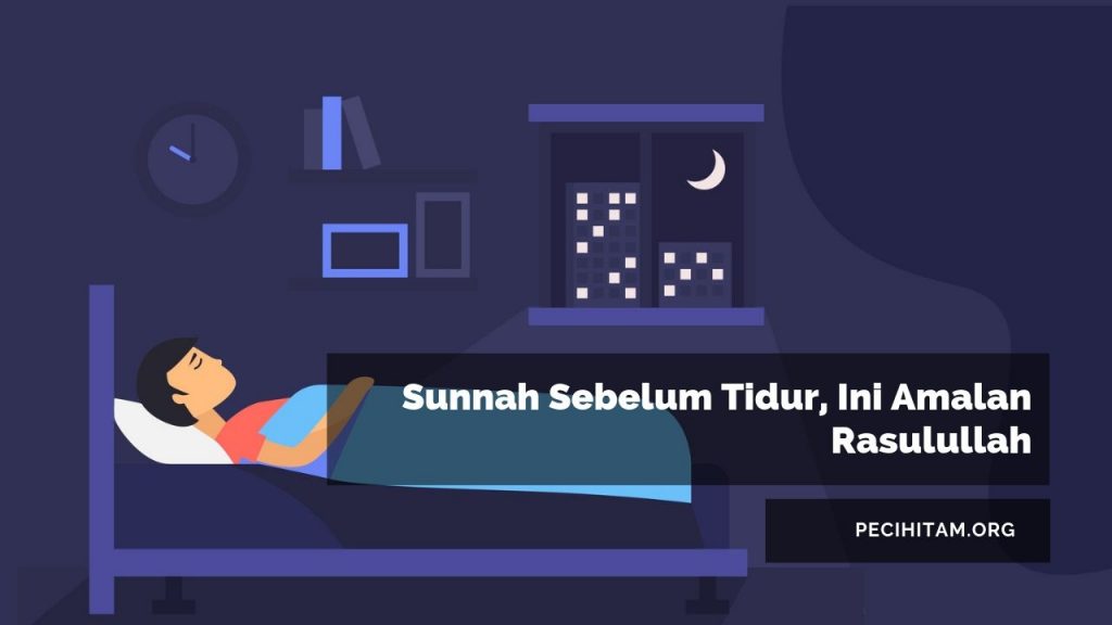 Sunnah Sebelum Tidur, Ini Amalan Rasulullah - Pecihitam.org