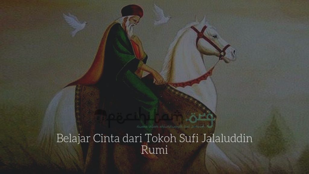 Belajar Cinta  dari Tokoh Sufi  Jalaluddin  Rumi  Pecihitam org