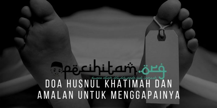 Doa Husnul Khatimah Dan Amalan Untuk Menggapainya