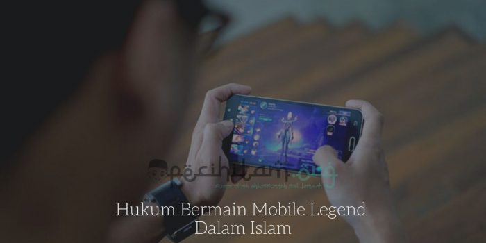 Hukum Bermain Mobile Legend Dalam Islam