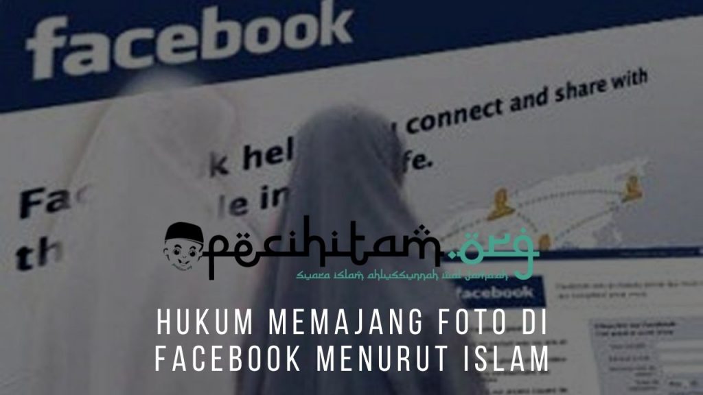  Hukum  Memajang  Foto  di  Facebook Menurut Islam Pecihitam org