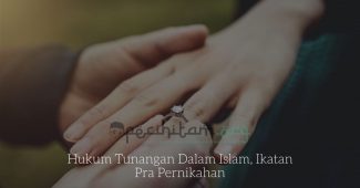 Hukum Tunangan Dalam Islam, Ikatan Pra Pernikahan