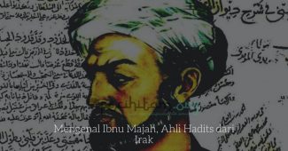 Mengenal Ibnu Majah, Ahli Hadits dari Irak
