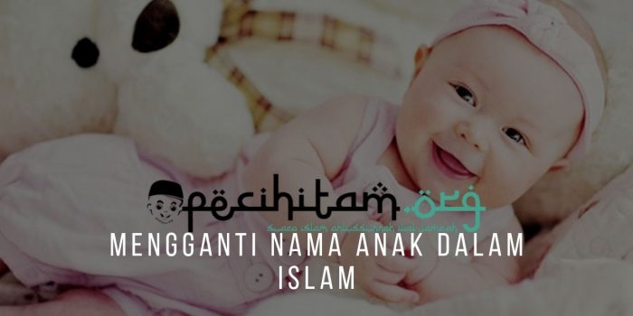 Mengganti Nama Anak Dalam Islam