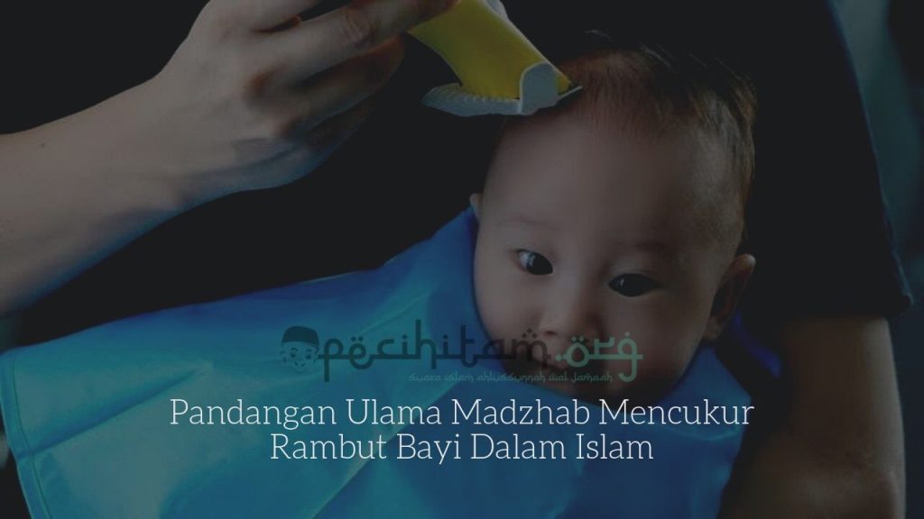 Pandangan Ulama Madzhab Mencukur Rambut  Bayi  Dalam Islam  