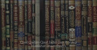 Qaul Qadim-Qaul Jadid Dan Konsep Maslahat Imam Syafi'i