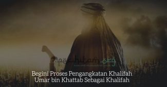 Begini Proses Pengangkatan Khalifah Umar bin Khattab Sebagai Khalifah