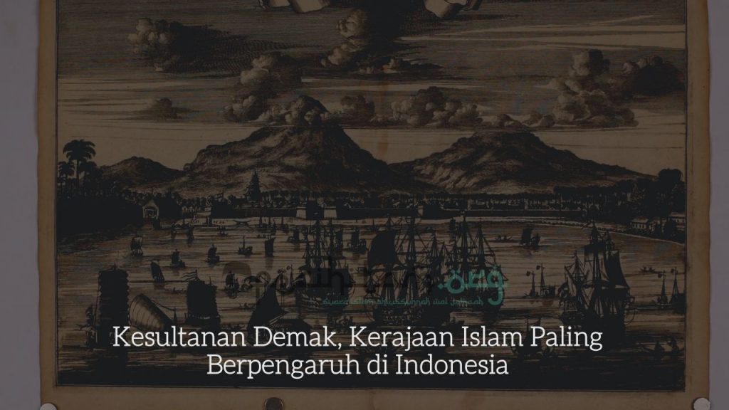 Kesultanan Demak Kerajaan Islam Paling Berpengaruh Di Indonesia 