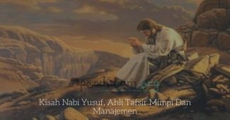 Kisah Nabi Yusuf, Ahli Tafsir Mimpi Dan Manajemen