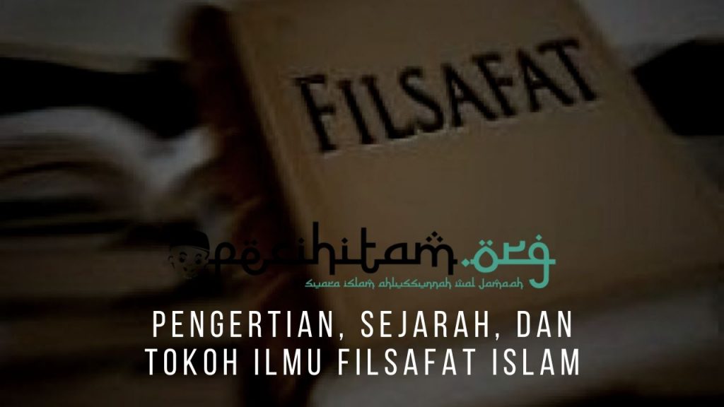 Pengertian, Sejarah, Dan Tokoh Ilmu Filsafat Islam - Pecihitam.org