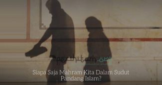 Siapa Saja Mahram Kita Dalam Sudut Pandang Islam?