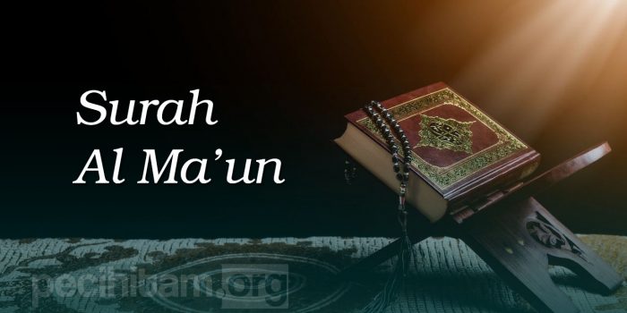 Surah Al Maun; Asbabun Nuzul, Tafsir, Terjemahan, dan Faedahnya