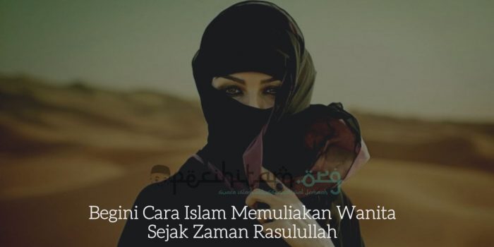 Begini Cara Islam Memuliakan Wanita Sejak Zaman Rasulullah