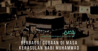 Berbagai Cobaan Di Masa Kerasulan Nabi Muhammad