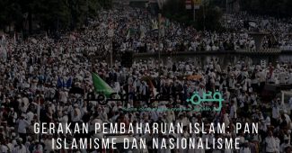 Gerakan Pembaharuan Islam: Pan Islamisme dan Nasionalisme