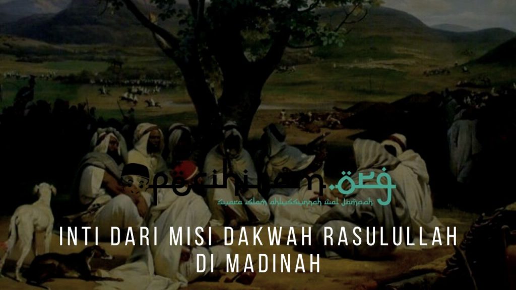 Inti Dari Misi Dakwah Rasulullah Di Madinah