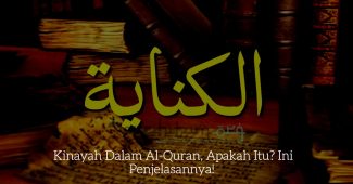 Kinayah Dalam Al-Quran, Apakah Itu? Ini Penjelasannya!