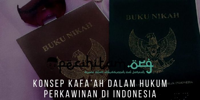 Konsep Kafa’ah Dalam Hukum Perkawinan Di Indonesia