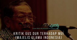 Kritik Gus Dur Terhadap MUI (Majelis Ulama Indonesia)