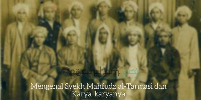 Mengenal Syekh Mahfudz al-Tarmasi dan Karya-karyanya