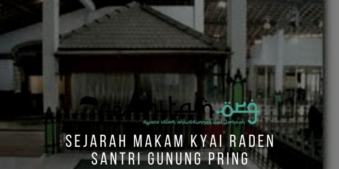 Sejarah Makam Kyai Raden Santri Gunung Pring
