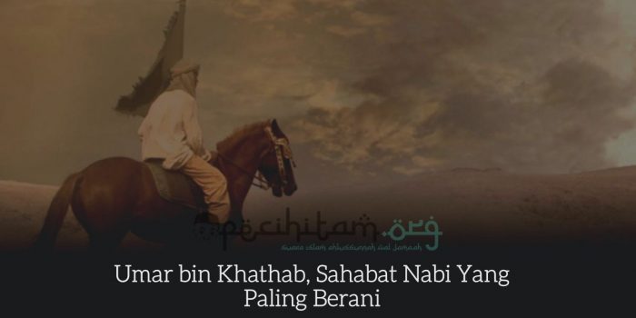 Umar bin Khathab, Sahabat Nabi Yang Paling Berani