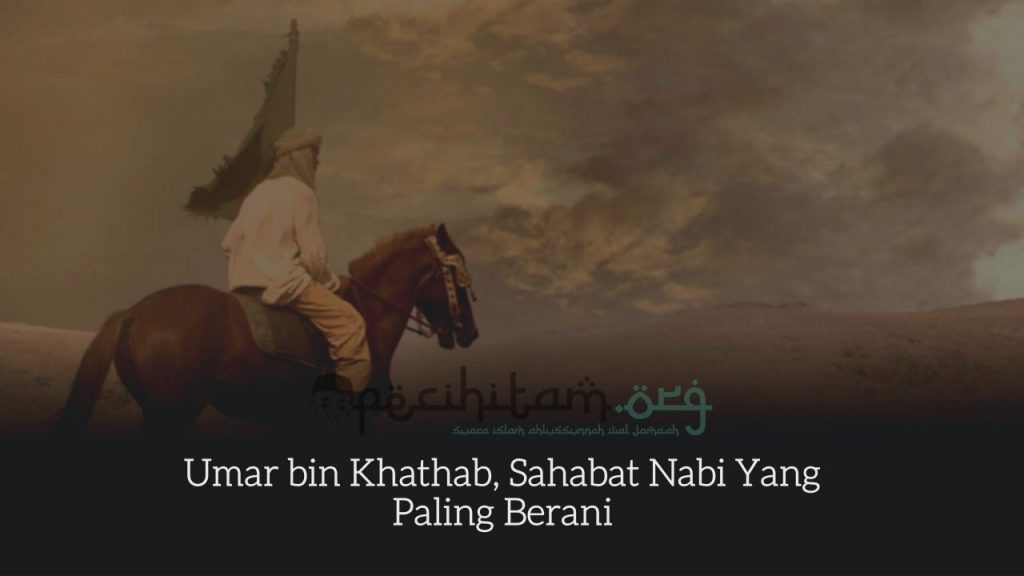 Umar Bin Khathab Sahabat Nabi Yang Paling Berani