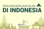 5 Kerajaan Islam di Indonesia; Mulai dari Sumatera, Jawa hingga Ternate