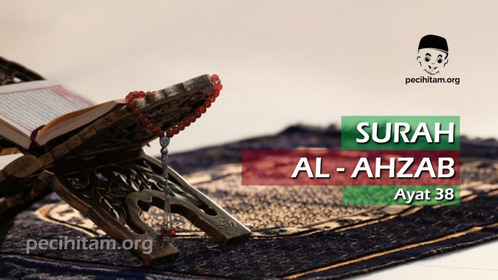 Surah Al-Ahzab Ayat 38; Terjemahan dan Tafsir Al-Qur'an | Pecihitam.org