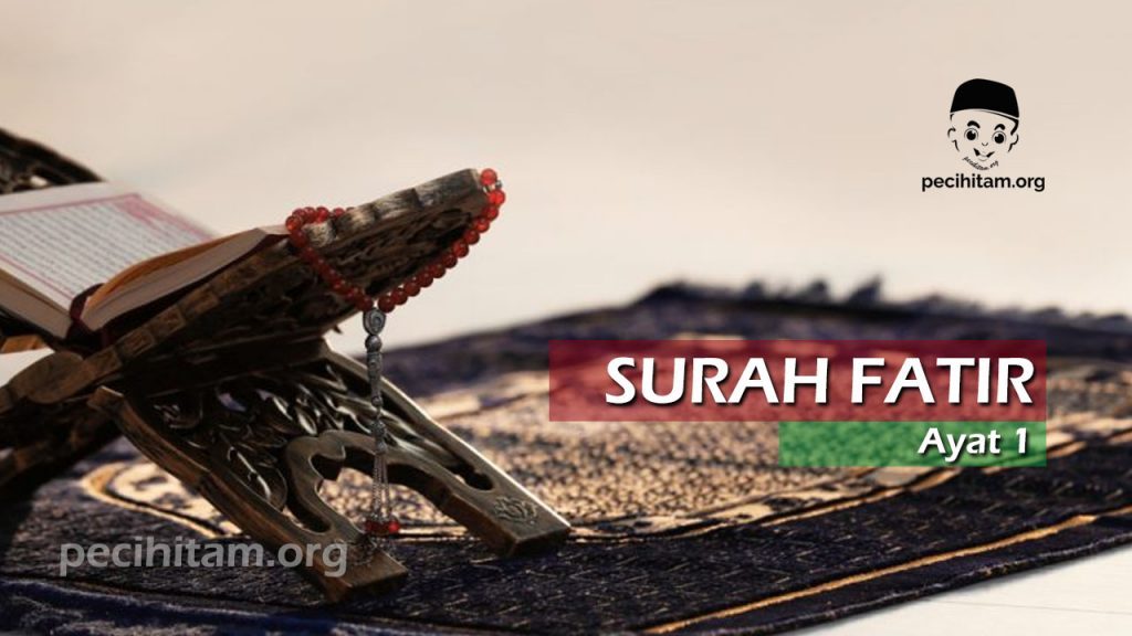 Surah Fatir Ayat 1 Terjemahan Dan Tafsir Al Qur An Pecihitam 