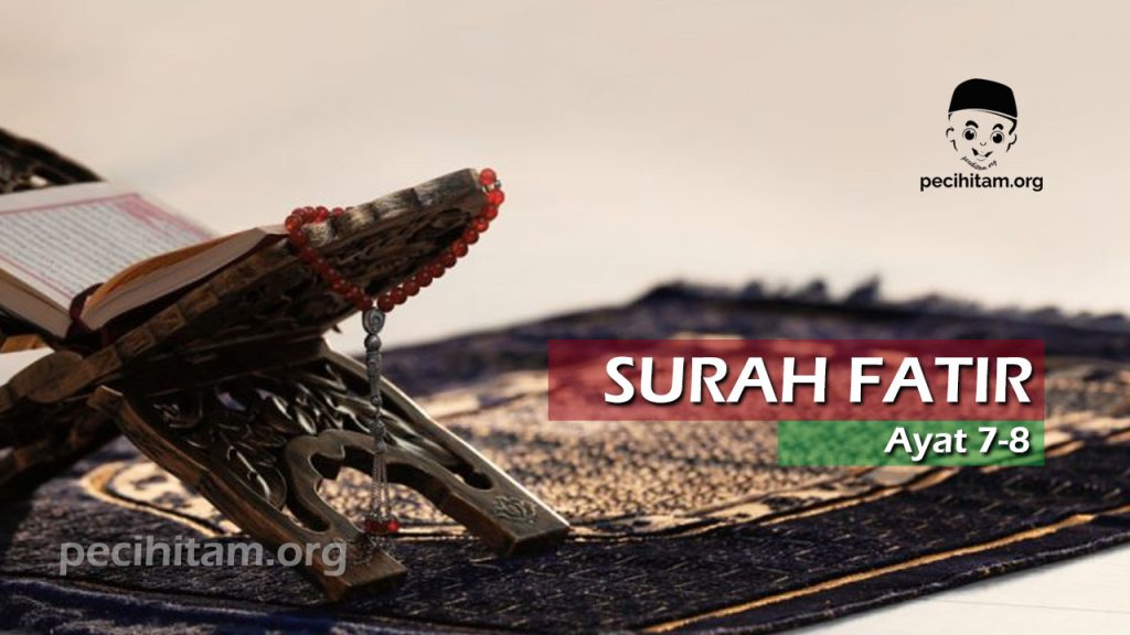 Surah Fatir Ayat 7 8 Terjemahan Dan Tafsir Al Qur An Pecihitam 