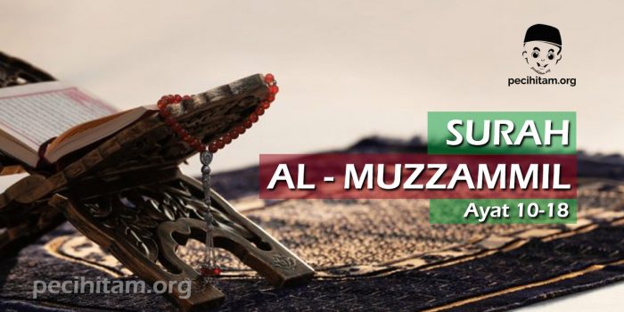 Surah Al-Muzzammil Ayat 10-18